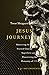 Jesus Journey: Shattering t...