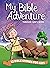 My Bible Adventure Through ...