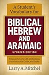 A Student's Vocabulary for Biblical Hebrew and Aramaic, Updat... by Larry A. Mitchel