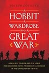 A Hobbit, a Wardrobe, and a Great War by Joseph Loconte