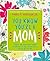 You Know You're a Mom: A Book for Moms Who Spend Saturdays at the Soccer Field Instead of the Spa