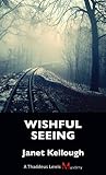 Wishful Seeing by Janet Kellough