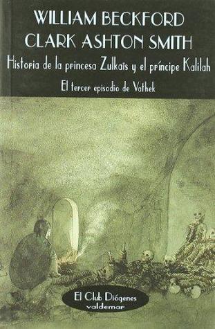 Portada de Historia de la princesa Zulkaïs y el príncipe Kalilah: el tercer episodio de Vathek, de Clark Ashton Smith