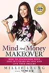Mind And Money Makeover: How To Transform Your Life In 3 Years Or Less And Live Your Dreams