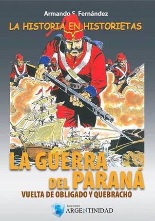 La guerra del Paraná: Vuelta de Obligado y El Quebracho (Paperback)