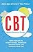 Cognitive Behavioural Therapy (CBT): Your Toolkit to Modify Mood, Overcome Obstructions and Improve Your Life (Practical Guide Series)