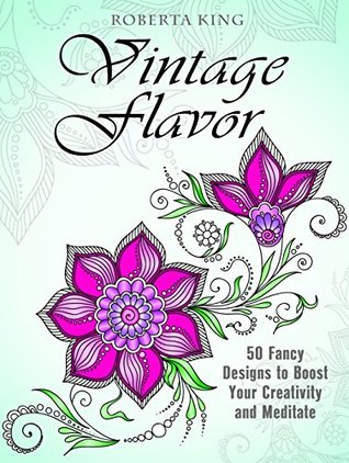 Vintage Flavor: 50 Fancy Designs to Boost Your Creativity and Meditate (Creativity & Meditation)