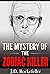 The Mystery of the Zodiac K...