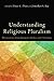 Understanding Religious Pluralism: Perspectives from Religious Studies and Theology