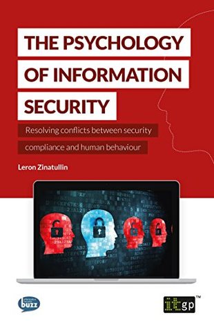 The Psychology of Information Security: Resolving conflicts between security compliance and human behaviour (Kindle Edition)