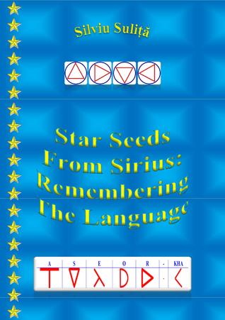 Star Seeds From Sirius: Remembering The Language