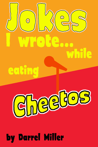Jokes I Wrote...While Eating Cheetos