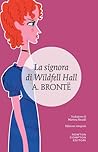 La signora di Wildfell Hall by Anne Brontë