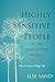 Highly Sensitive People in an Insensitive World: How to Create a Happy Life