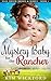Mail Order Bride: Mystery Baby for the Rancher (Mail Order Brides and Babies - Book 1)
