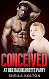 Romance: Conceived at her Bachelorette Party Romance: Conceived at her Bachelorette Party