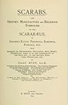 Scarabs: The History, Manufacture and Symbolism of the Scarabaeus in Ancient Egypt, Phoenicia, Sardinia, Etruria, Etc