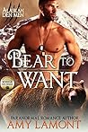 Bear to Want by Amy Lamont Bear to Want by Amy Lamont