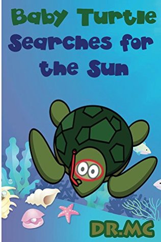 Baby Turtle Searches for the Sun (Kindle Edition)