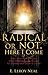 RADICAL OR NOT, HERE I COME: One man's search for spiritual affirmation and to understand radical Islam