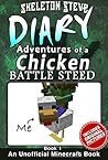 Diary of a Chicken Battle Steed, Book 1 by Skeleton Steve