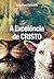 A Excelência de Cristo: Os Atributos Únicos do Filho de Deus (Portuguese Edition)