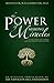 The Power of Making Miracles: Supercharge Your Mind and Rejuvenate Your Health (Official Publication of the Napoleon Hill Foundation)