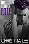 The Hardest Fall by Christina  Lee