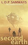 Second Earth: The Complete First Novel