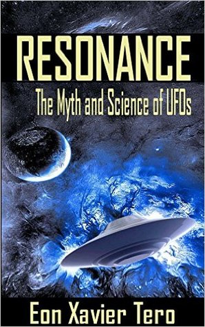 Resonance: The Myth and Science of UFOs