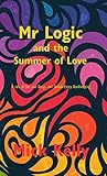Mr Logic and the Summer of Love