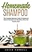 Homemade Shampoo: The Compl...
