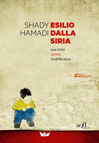 Esilio dalla Siria. Una lotta contro l'indifferenza (Italian Edition)