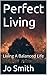 Perfect Living: Living A Ba...
