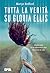 Tutta la verità su Gloria Ellis