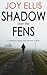 Shadow Over the Fens (DI Nikki Galena, #2) by Joy Ellis