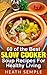 60 of the Best Slow Cooker Soup Recipes for Healthy Living