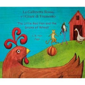The Little Red Hen and the Grains of Wheat in Italian and English (English and Italian Edition)