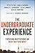 The Undergraduate Experience: Focusing Institutions on What Matters Most