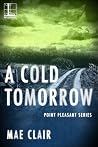 A Cold Tomorrow by Mae Clair A Cold Tomorrow by Mae Clair
