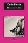 Cómo se hace una chica by Caitlin Moran