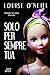 Solo per sempre tua by Louise O'Neill