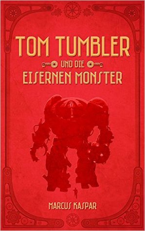 Tom Tumbler und die eisernen Monster