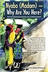 Nyabo (Madam) - Why Are You Here? The Truth about Living in Service, Love, and Personal Power