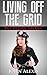 Living Off The Grid, And Within The Law: Long Term Survival Guide For Preppers Livestock Food Canning Raise Livestock Power Strategies for Self-Sufficient ... Information War, And Apocalypse Book 2)