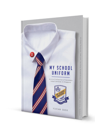 My School Uniform: An A to Z Collection of Secondary School Uniforms in Singapore