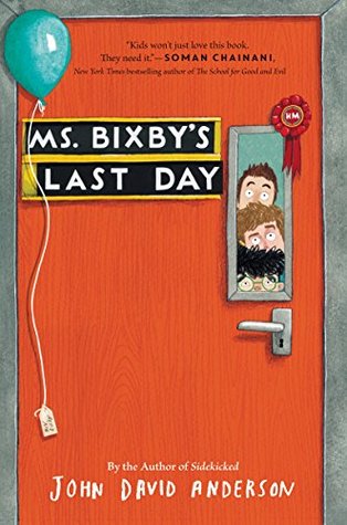 Ms. Bixby's Last Day: A Heartwarming Story of Three Friends, One Unforgettable Teacher, and a Quest They'll Never Forget for Kids (Ages 8-12)