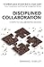 Disciplined Collaboration: ...