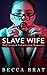 Slave Wife: A Romance Novella