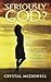 Seriously God?: Spiritual Insights when Life Suddenly Changes